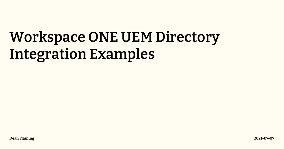 Workspace ONE UEM Directory Integration Examples